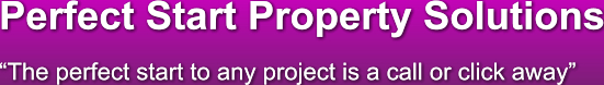 Perfect Start Property Solutions  “The perfect start to any project is a call or click away”